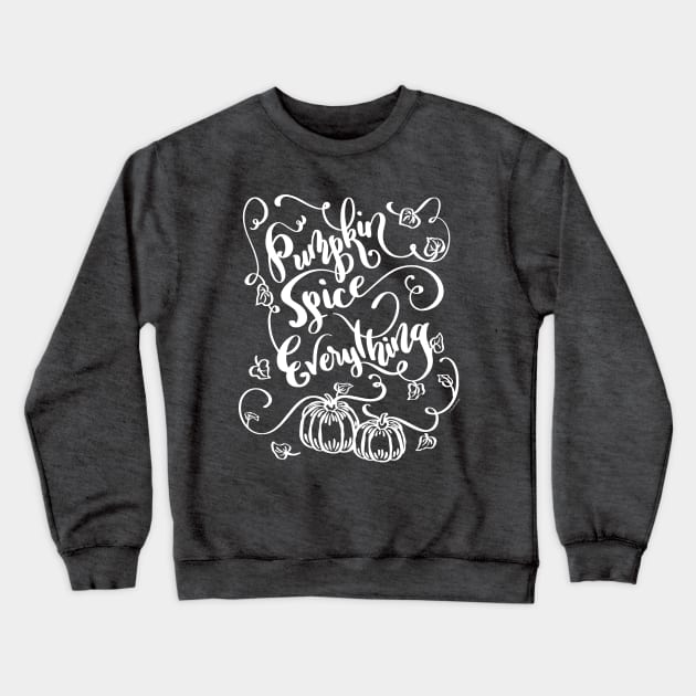 Pumpkin Spice Everything Fall Autumn Hand Lettering Crewneck Sweatshirt by DoubleBrush